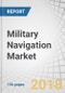 Military Navigation Market by Platform (Ammunition, Aviation, Ground, Marine, Unmanned Vehicle, Space), Application, Component (Hardware, Software, Service), Grade & Region - Global Forecast to 2023 - Product Thumbnail Image