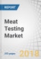 Meat Testing Market by Target Tested (Pathogen, Species, Allergen, GMO, Mycotoxin, Heavy Metal, Veterinary Drug Residue), Sample (Meat and Seafood), Technology (PCR, Immunoassay, Chromatography, Spectroscopy), and Region - Global Forecast to 2023 - Product Thumbnail Image