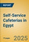 Self-Service Cafeterias in Egypt - Product Image