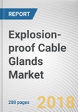 Explosion-proof Cable Glands Market by Type, Cable Type, Material and End User - Global Opportunity Analysis and Industry Forecast, 2018-2024- Product Image