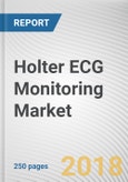 Holter ECG Monitoring Market by Component, Lead Type, and End User, and Others) - Global Opportunity Analysis and Industry Forecast, 2017-2023- Product Image