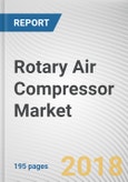 Rotary Air Compressor Market by Type, Lubrication Method, and End-Use Industry - Global Opportunity Analysis and Industry Forecast, 2016-2023- Product Image