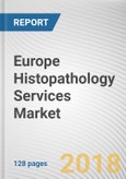 Europe Histopathology Services Market by Type of Examination - Opportunity Analysis and Industry Forecast, 2017-2023- Product Image