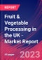 Fruit & Vegetable Processing in the UK - Industry Market Research Report - Product Image
