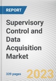 Supervisory Control and Data Acquisition Market by Offering and Application - Global Opportunity Analysis and Industry Forecast, 2017-2023- Product Image
