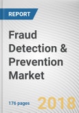 Fraud Detection & Prevention Market by Solution Type, Services, Deployment Type, End User, Industry Vertical, and Geography - Global Opportunity Analysis and Industry Forecast, 2016-2023- Product Image