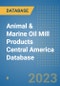 Animal & Marine Oil Mill Products Central America Database - Product Thumbnail Image