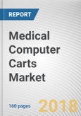 Medical Computer Carts Market by Type and End User - Global Opportunity Analysis and Industry Forecast, 2017-2023- Product Image