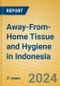 Away-From-Home Tissue and Hygiene in Indonesia - Product Image