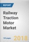 Railway Traction Motor Market by Type and by Application - Global Opportunities Analysis and Industry Forecast, 2017-2025 - Product Thumbnail Image