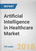 Artificial Intelligence in Healthcare Market by Offering, Algorithm, Application, and End User - Global Opportunity Analysis and Industry Forecast, 2017-2023- Product Image