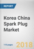 Korea China Spark Plug Market by Electrode Material and Application - Opportunity Analysis and Industry Forecast, 2017-2023- Product Image