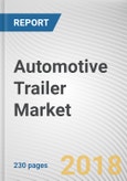 Automotive Trailer Market by Trailer Type, Axle Type, Vehicle Type - Global Opportunity Analysis and Industry Forecast, 2017-2023- Product Image