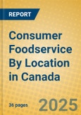 Consumer Foodservice By Location in Canada- Product Image