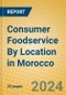 Consumer Foodservice By Location in Morocco - Product Image