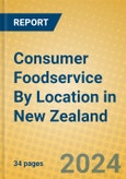 Consumer Foodservice By Location in New Zealand- Product Image