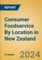 Consumer Foodservice By Location in New Zealand - Product Image