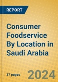 Consumer Foodservice By Location in Saudi Arabia- Product Image