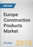 Europe Construction Products Market by Product Type and End User - Opportunity Analysis and Industry Forecast, 2013-2023- Product Image