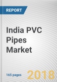 India PVC Pipes Market by Type, Material, Application, and Region - Opportunity Analysis and Industry Forecast, 2015-2023- Product Image