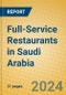 Full-Service Restaurants in Saudi Arabia - Product Image