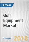 Golf Equipment Market by Type, Distribution Channel - Global Opportunity Analysis and Industry Forecast, 2017-2023- Product Image