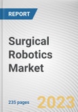 Surgical Robotics Market By Component (Systems, Accessories, Services), By Surgery Type (Gynecology Surgery, Urology Surgery, Neurosurgery, Orthopedic Surgery, General Surgery, Other Surgeries): Global Opportunity Analysis and Industry Forecast, 2023-2032- Product Image