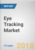 Eye Tracking Market by Type, Application, and Industry Vertical - Global Opportunity Analysis and Industry Forecast, 2018-2024- Product Image