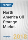 North America Oil Storage Market by Type, Material, and Product Design - Opportunity Analysis and Industry Forecast, 2017-2023- Product Image