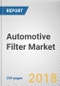 Automotive Filter Market by Filter Type, Application, and Distribution Channel - Global Opportunity Analysis and Industry Forecast, 2017-2024 - Product Thumbnail Image