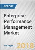Enterprise Performance Management Market by Component, Deployment, Function, and Industry Vertical - Global Opportunity Analysis and Industry Forecast, 2016-2025- Product Image