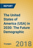 The United States of America (USA) in 2030: The Future Demographic- Product Image
