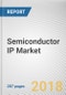 Semiconductor IP Market by Design IP, by IP Source, and Application - Global Opportunity Analysis and Industry Forecast, 2018-2024 - Product Thumbnail Image