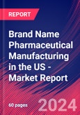 Brand Name Pharmaceutical Manufacturing in the US - Industry Research Report- Product Image