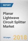 Planar Lightwave Circuit Splitter Market by Type and Applications, Passive Optical network, Cable television network, and Others - Global Opportunities Analysis and Industry Forecast, 2017-2023- Product Image