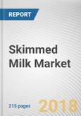 Skimmed Milk Market by Application and Distribution Channel - Global Opportunity Analysis and Industry Forecast, 2018-2024- Product Image