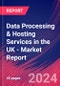 Data Processing & Hosting Services in the UK - Industry Market Research Report - Product Image