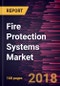 Fire Protection Systems Market to 2025 - Global Analysis and Forecasts by Technology, Product Type and End Users - Product Thumbnail Image