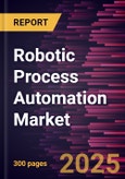 Robotic Process Automation Market Size and Forecasts, Global and Regional Share, Trends, and Growth Opportunity Analysis Report Coverage: By Component , Deployment, Organization Size, and End-User Industry- Product Image