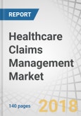 Healthcare Claims Management Market by Component (Software, and Services), Delivery Mode (On-Premise, and Cloud Based), Type (Integrated, and Standalone), End User (Healthcare Payers, Providers) - Global Forecast to 2023- Product Image