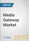 Media Gateway Market by Type (Analog and Digital), Technology (Wireline, Wireless, and Hybrid), Vertical (Telecommunications, Government, BFSI, Manufacturing, Healthcare, Transportation), and Geography - Global Forecast to 2023- Product Image