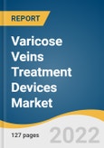 Varicose Veins Treatment Devices Market Size, Share & Trends Analysis Report By Type (Endovenous Ablation, Sclerotherapy, Surgical Ligation & Stripping), By Region, And Segment Forecasts, 2022 - 2030- Product Image