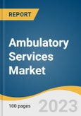 Ambulatory Services Market Size, Share & Trends Analysis Report By Type (Emergency Departments, Surgical Specialty, Primary Care Offices, Medical Specialty), By Region, And Segment Forecasts, 2019 - 2026- Product Image