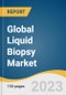 Global Liquid Biopsy Market Size, Share & Trends Analysis Report by Biomarker (Exosomes, CTC), Application (Cancer, Reproductive Health), Technology, Sample Type, Clinical Application, End-use, Product, Region, and Segment Forecasts, 2024-2030 - Product Image