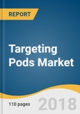 Targeting Pods Market Size, Share & Trends Analysis Report By Type (FLIR & Laser Designator, Laser Designator, FLIR), By Component, By Fit, By Platform, By Region, And Segment Forecasts, 2018 - 2025- Product Image