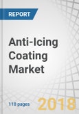 Anti-Icing Coating Market by Substrate (Metals, Glass, Concrete & Ceramics), End-Use Industry (Automotive & Transportation, Renewable Energy, Communication Equipment, Construction and Others), and Region - Global Forecast to 2023- Product Image
