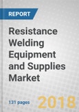 Resistance Welding Equipment and Supplies: Global Markets- Product Image