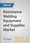 Resistance Welding Equipment and Supplies: Global Markets - Product Thumbnail Image