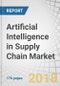 Artificial Intelligence in Supply Chain Market by Offering, Technology, Application (Fleet Management, Supply Chain Planning, Warehouse Management, Virtual Assistant, Freight Brokerage), End-User Industry, and Geography - Global Forecast to 2025 - Product Thumbnail Image