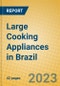 Large Cooking Appliances in Brazil - Product Image